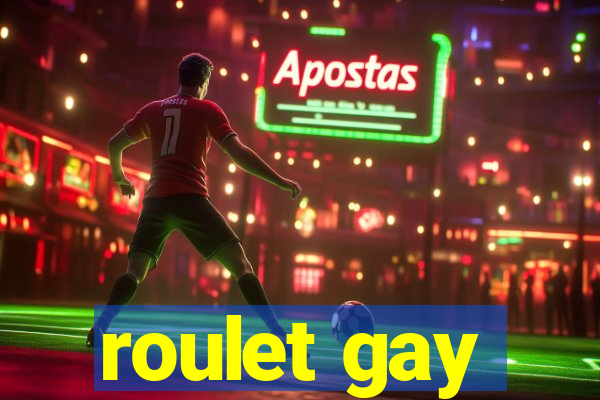 roulet gay